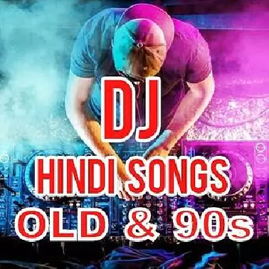 Hindi Old DJ Remix Songs