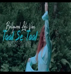 taal se taal (DJ NYK Remix)   [Bollywood LoFi  Chill  Trap Beats]