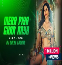 Mera Piya Ghar Aaya Remix DJ Dalal London