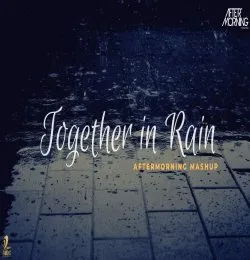 Together in Rain Mashup Jubin Nautiyal (Meri Aashiqui Remix)