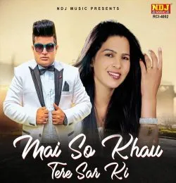 Mai So Khau Tere Sar ki