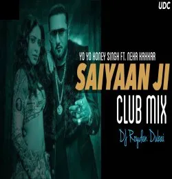Saiyaan Ji Club Remix Yo Yo Honey Singh Neha Kakkar