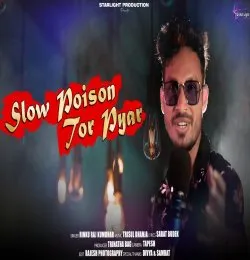 Slow Poison Tor Pyar