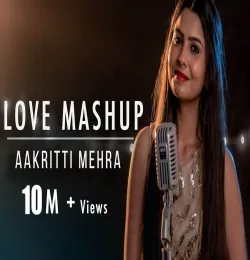 SHREYA GHOSHAL LOVE MASHUP BY AAKRITTI MEHRA