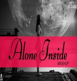 Alone Inside Mashup Dil Ko Maine Di Kasam Remix Aftermorning Chillout