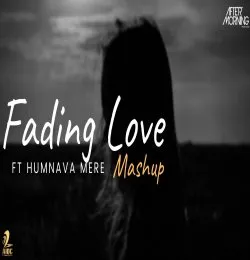 Fading Love (Humnava Mere) Mashup Aftermorning Chillout Remix