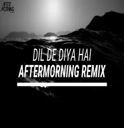 Dil De Diya Hai   Chillout Mix Aftermorning