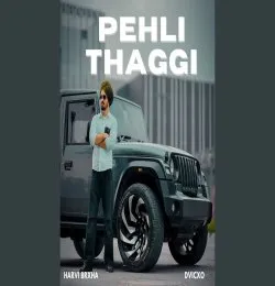 PEHLI THAGGI