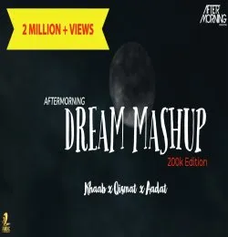 DREAM MASHUP EXTENDED KHAAB X QISMAT X AADAT