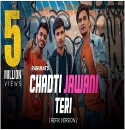 Chadti Jawani Teri   (Refix version)   Rawmats