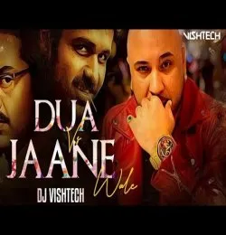 Jo Bheji Thi Duaa X Jaane Wale (Mashup) DJ VISHTECH