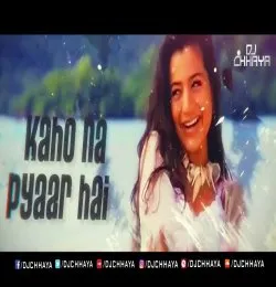 Kaho Na Pyaar Hai Remix DJ Chhaya