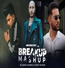 Unconditional Breakup Mashup 2 ft.B Praak, Jass Mank & Karan Aujla DJ HARSH SHARMA