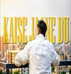 Kaise Jaane Du