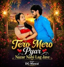 Tero Mero Pyar Nazar Nahi Lag Jave
