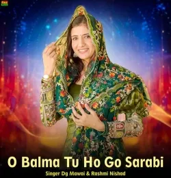 O Balma Tu Ho Go Sarabi