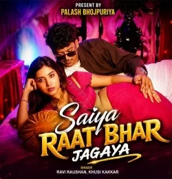 Saiya Raat Bhar Jagaya