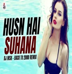 Husn Hai Suhana (Back to 2000 Remix) DJ MSK