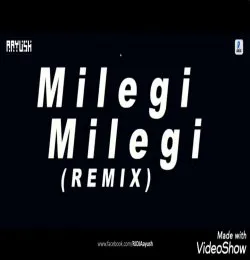 Milegi Milegi (Remix) | DJ Aayush Dubai