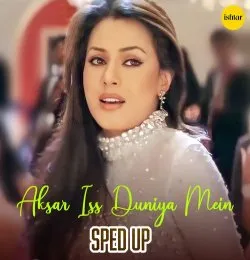 Aksar Iss Duniya Mein