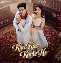 Kya kya Karte Ho