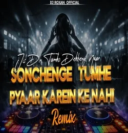 Sochenge Tumhe Pyar Dj Remix