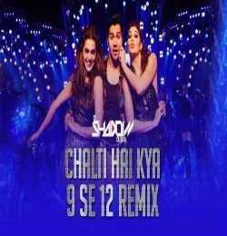 Chalti Hai Kya 9 Se 12  Remix