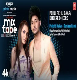 Pehli Pehli Baar x Dheere Dheere mixtape