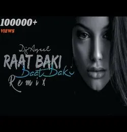 Raat Baki Baat Baki (Remix)