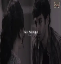 Meri Aashiqui [Slowed + Reverb]