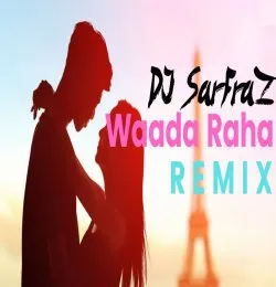 Wada Raha Sanam (Remix) DJ SARFRAZ