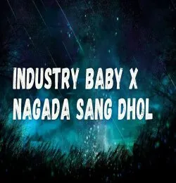 Industry Baby x Nagada Sang Dhol mashup