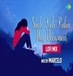 Sach Keh Raha Hai Deewana   Lofi Chill Mix
