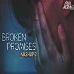 Broken Promises Mashup 2(Sajni Paas Bulao Na)