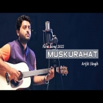 Muskurahat (Arijit Singh)