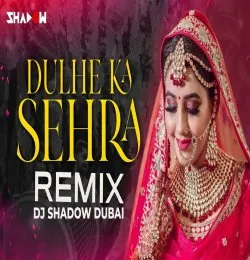 Dulhe Ka Sehra Dj Remix