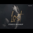 Lost Stories Mashup Heartbreak Chillout Edit