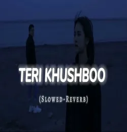 Teri Khushboo [Slow + Reverb] Arijit Singh