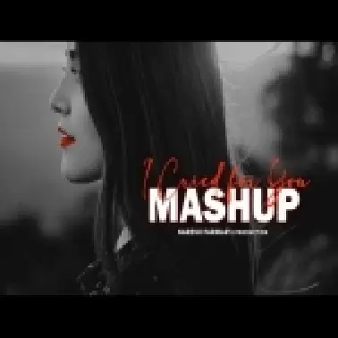 I Cried For You Mashup (Maine Royaan)