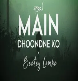 Main Dhoondne Ko x Beetey Lamhe x Bhula Dena cover mashup