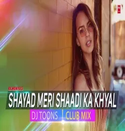 Shayad meri shadi ka khayal Dj Remix