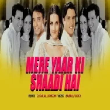 Mere Yaar Ki Shaadi Hai Club Remix