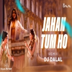 Jahaan Tum Ho Vs Dheere Dheere Tropical Remix Mashup