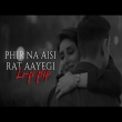 Phir Na Aisi Rat Aayegi (Lo fi Version)