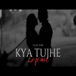 Kya Tujhe (Lo fi Mix)