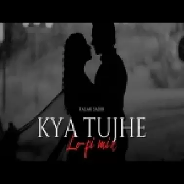 Kya Tujhe (Lo fi Mix)