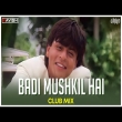 Badi Mushkil Hai Club Mix
