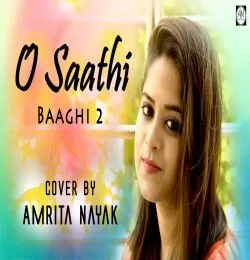 O Saathi   Baaghi 2 Female Cover By Amrita Nayak
