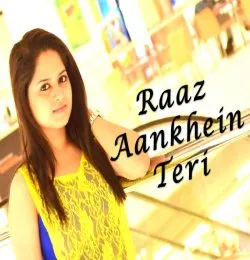 Raaz Aankhein TeriFemale Cover By Amrita Nayak