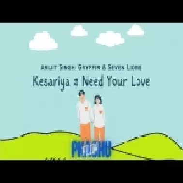 Kesariya X Need Your Love Mashup